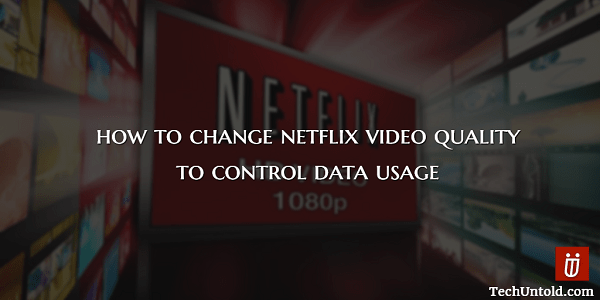 Change Netflix Video Quality