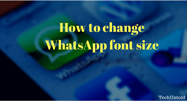 Change WhatsApp font size on Android and iPhone