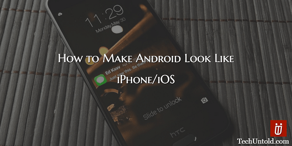 How to make Android feel like iPhone/iOS