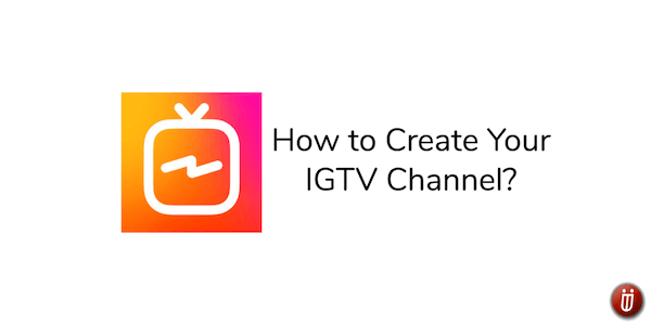 How to create your IGTV Channel